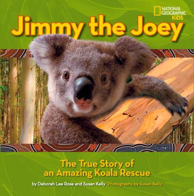 Jimmy the joey : the true story of an amazing koala rescue