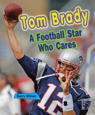 Tom Brady : a football star who cares