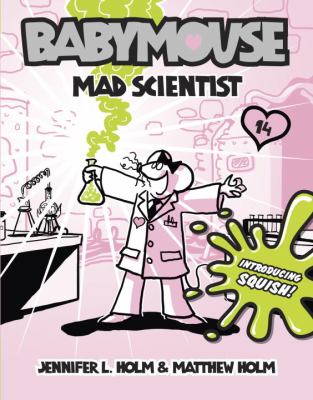 Babymouse: Mad Scientist. [14], Mad scientist /