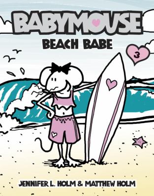 Babymouse: Beach Babe. [3], Beach babe! /