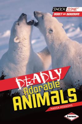 Deadly adorable animals