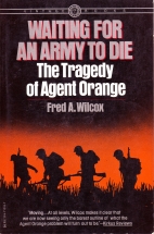 Waiting for an army to die : the tragedy of Agent Orange