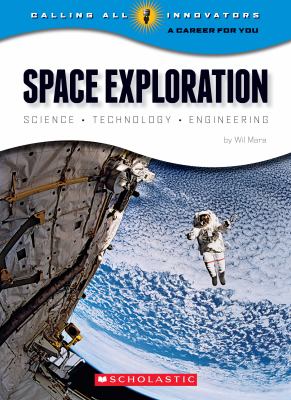 Space exploration : science, technology, engineering