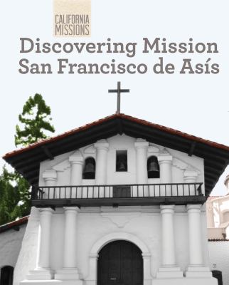 Discovering Mission San Francisco de Asís