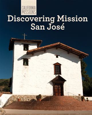 Discovering Mission San Joés