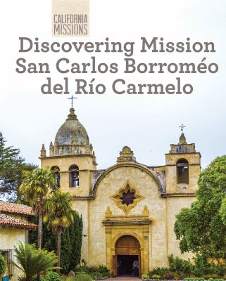 Discovering Mission San Carlos Borroméo del Río Carmelo