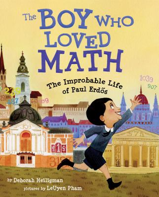 The boy who loved math : the improbable life of Paul Erdîos