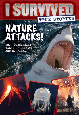 Nature Attacks! : I Survived: True Stories.