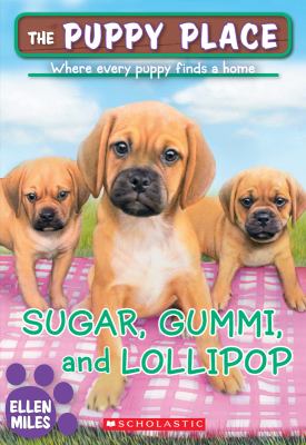 Sugar, Gummi and Lollipop : the puppy place