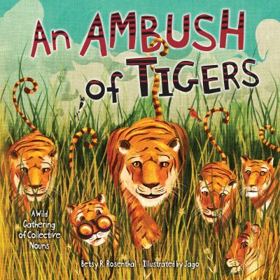 An ambush of tigers : a wild gathering of collective nouns