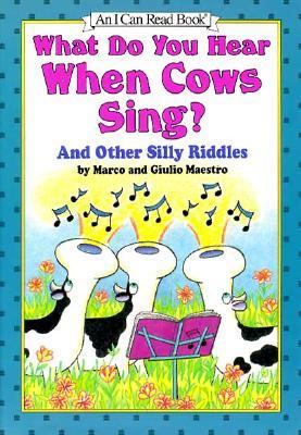 What do you hear when cows sing? : and other silly riddles