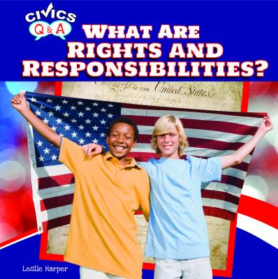 What are rights and responsibilities?