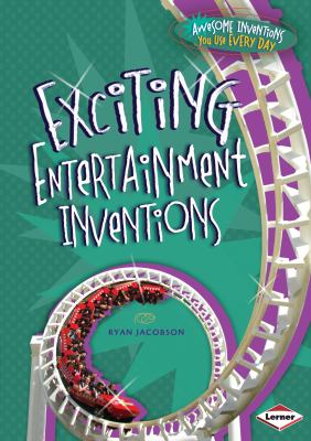 Exciting entertainment inventions