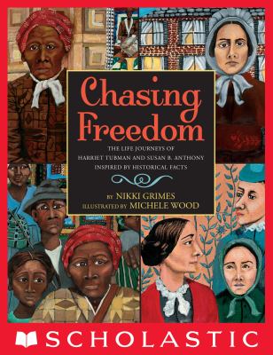 Chasing freedom : the life journeys of Harriet Tubman and Susan B. Anthony, inspired by historical facts