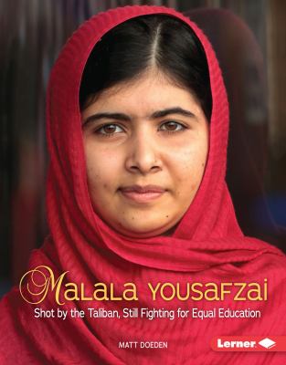 Malala Yousafzai : shot by the Taliban, still fighting for equal education