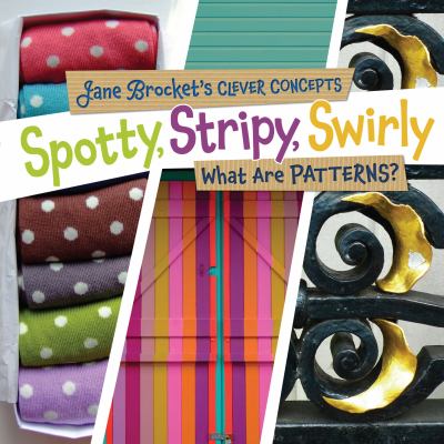 Spotty, stripy, swirly : what are patterns?