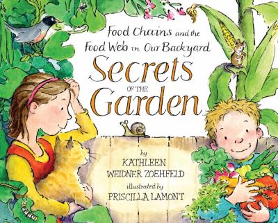 Secrets of the garden : food chains and the food web in our backyard