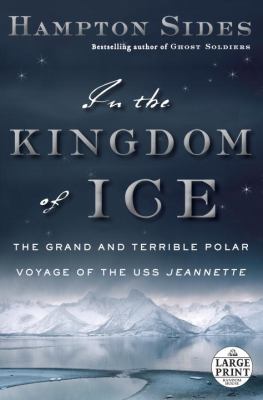 In the kingdom of ice : the grand and terrible polar voyage of the USS Jeannette