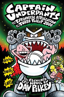 Captain Underpants and the tyrannical retaliation of the Turbo Toilet 2000