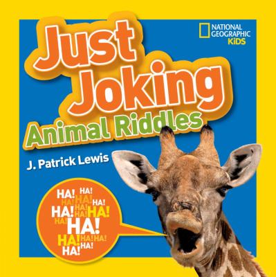 Just joking : animal riddles : hilarious riddles, jokes, and more--all about animals!