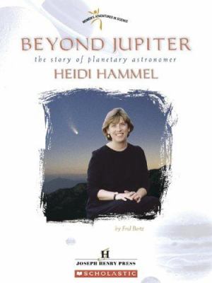 Beyond Jupiter : the story of planetary astronomer Heidi Hammel
