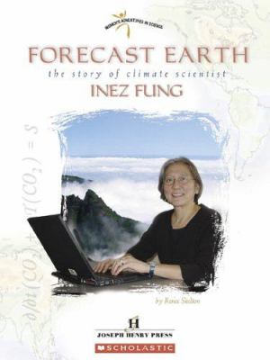 Forecast earth : the story of climate scientist Inez Fung