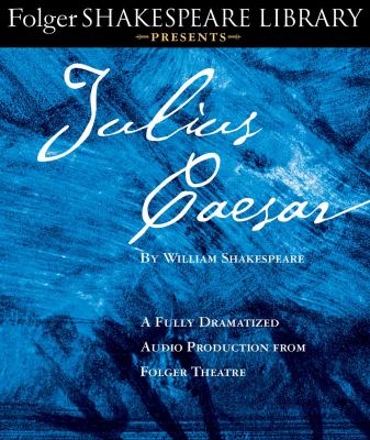 Julius Caesar :  fully-dramatized audio production from Folger Theatre