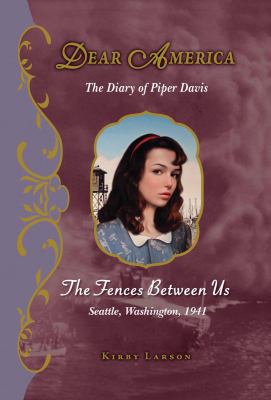 The fences between us, Seattle, Washington, 1941 : The diary of Piper Davis