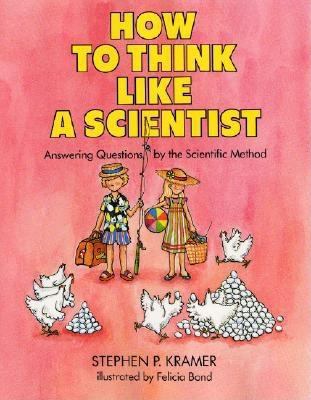 How to think like a scientist : answering questions by the scientific method