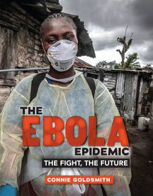 The ebola epidemic : the fight, the future