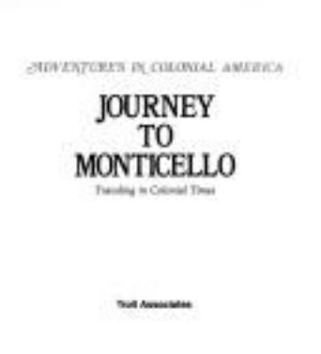 Journey to Monticello : traveling in colonial times