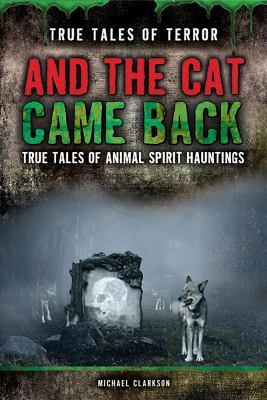 And the cat came back : true tales of animal spirit hauntings