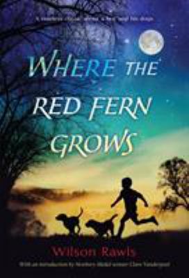 Where the red fern grows : the story of two dogs and a boy