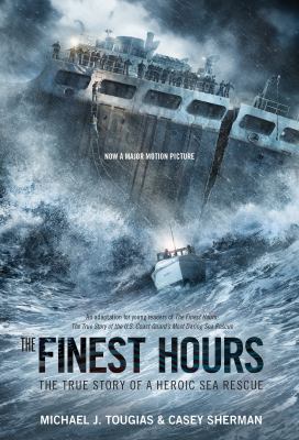 The finest hours : the true story of a heroic sea rescue