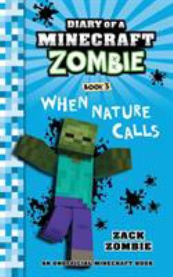 Diary of a Minecraft zombie. : Book 3: When nature calls