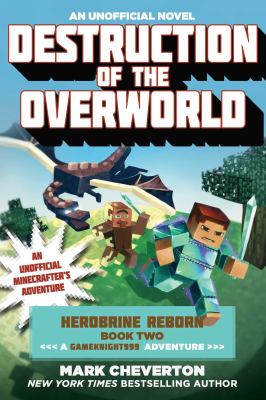 Destruction of the overworld  : an unofficial Minecrafter's adventure