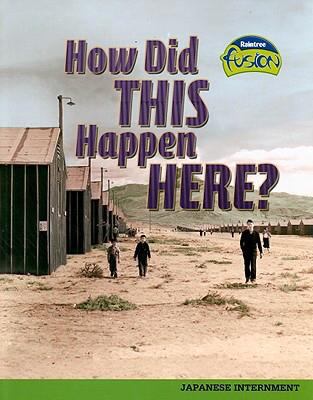 How did this happen here : Japanese internment camps
