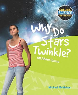 Why do stars twinkle? : all about space