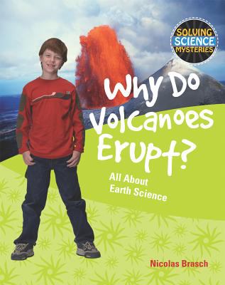 Why do volcanoes erupt? : all about earth science