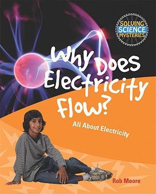 Why does electricity flow? : all about electricity