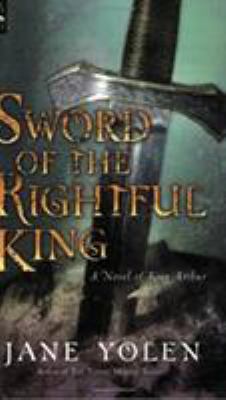 Sword of the rightful king : a novel of King Arthur