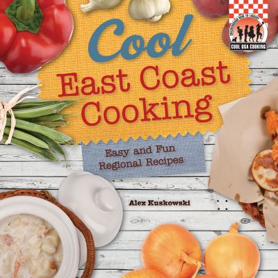 Cool East Coast cooking : easy and fun regional recipes
