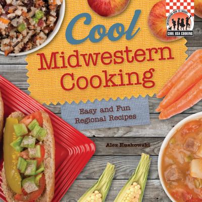 Cool Midwestern cooking : easy and fun regional recipes