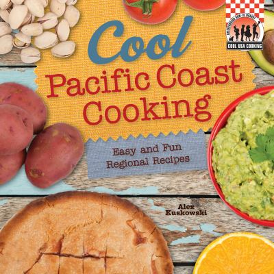 Cool Pacific Coast cooking : easy and fun regional recipes