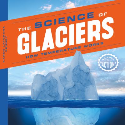 The science of glaciers : how temperature works