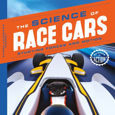 The science of race cars : studying forces and motion