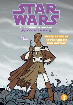 Star wars, clone wars adventures : three tales of hyperkinetic Jedi action. Volume 2 /
