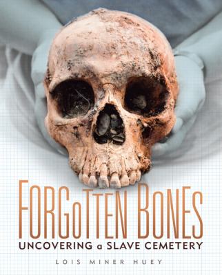 Forgotten bones : uncovering a slave cemetery