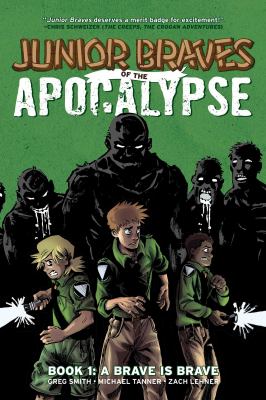 Junior Braves of the apocalypse: a brave is brave. Book 1, A brave is brave /