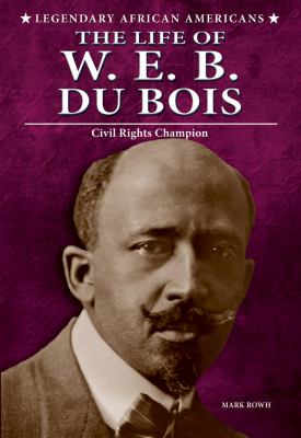 The life of W.E.B. Du Bois : civil rights champion